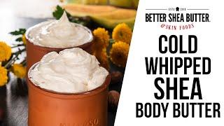 Quick Whipped Shea Body Butter  Heat-Free Cold-Whip Method