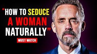 How To Seduce A Woman Naturally - Jordan Peterson