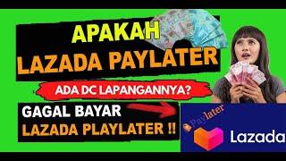 Apakah Lazada Paylater Ada DC Lapangannya ? Galbay Lazada Paylater Terbaru