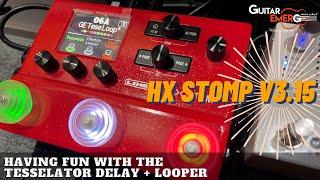 Helix  HX Stomp V3.15 Having Fun With Tesselator Delay + Looper