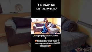 R U Havin’ Sex Wit’ Ur Husband?