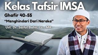 Kajian Tafsir IMSA QS Ghafir 40 -55  Menghindar dari Neraka