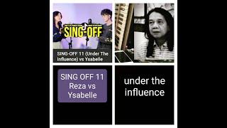 SING OFF XI under the influence - Reza vs Ysabelle REACTION