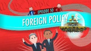 Foreign Policy Crash Course Government and Politics #50