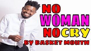 No Woman No Cry  Basket Mouth  Stand Up Comedy  Opa Williams Nite Of A Thousand Laughs