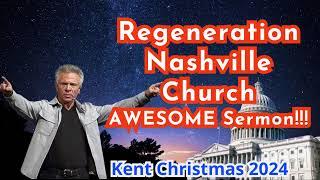 Kent Christmas - Regeneration Nashville Church - 6.30.2024 - Sunday Worship - AWESOME Sermon