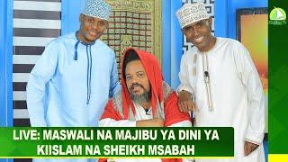 #LIVE​​  MASWALI NA MAJIBU YA DINI YA KIISLAM NA SHEIKH MSABAH