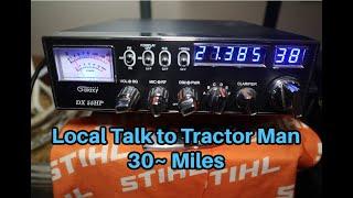 Cb Radio Talk to Tractor Man -  Galaxy DX55 HP Getting out - CB contacts