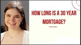 HOW LONG IS A 30 YEAR MORTGAGE