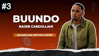 BARNAAMIJKA BUUNDO 3-AAD  NAJIIB CABDULLAHI  MAAMULAHA BEYDAN COFFEE.