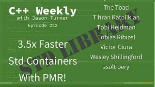 C++ Weekly - Ep 222 - 3.5x Faster Standard Containers With PMR