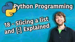 Python Programming 18 - Slicing a list and  Explained