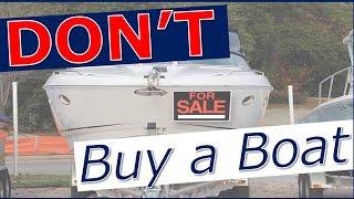 DONT Buy a Boat The truth about boat ownership & what you need to know BEFORE you buy a boat