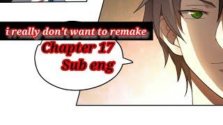 i really dont want to remake Chapter 17 Sub English