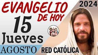 Evangelio de Hoy Jueves 15 de Agosto de 2024  REFLEXIÓN  Red Catolica