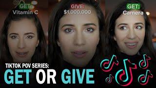 GIVE OR GET COMPILATON TikTok POV Series GIVE OR GET  Eliana Ghen