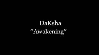 DaKsha Awakening