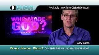 “Who Made God?” Featuring Gary Bates Preview