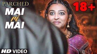 Mai Ri Mai Video Song  Parched  Radhika Apte Tannishtha Chatterjee Adil Hussain  T-Series