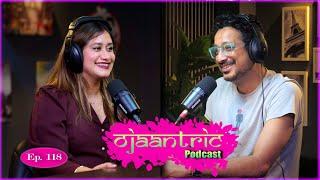 Ojaantric  Assamese Podcast ft. Dr Debeshi   Ep.118