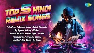 Top 5 Hindi Remix Songs  Tujhe Dekha To Ye Jana Sanam  Aaj Sajeya x Kudmayi - Mashup