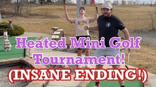 HEATED Mini Golf Tournament  FULL ROUND INSANE ENDING