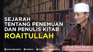 Sejarah Tentang Penemuan dan Penulis Kitab Roaitullah  Buya Syakur