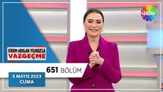 Didem Arslan Yılmazla Vazgeçme 651. Bölüm  5 Mayıs 2023