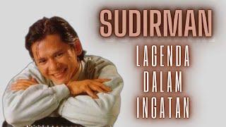 SUDIRMAN LAGENDA DALAM INGATAN - Koleksi lagu terbaik VOL.1