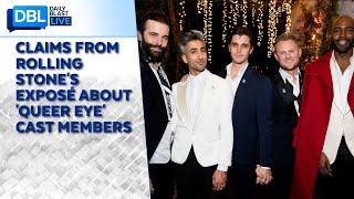 Rolling Stone’s Bombshell Exposé on ‘Queer Eye’ Cast Members