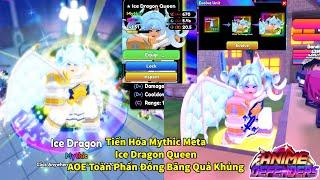 Tiến Hóa Ice Dragon Queen Mythic Best Support Hybrid Với AOE Toàn Phần Đóng Băng  Anime Defenders