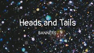 BANNERS - Heads and Tails lyrics