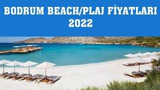 2022 Bodrum Beach Fiyatları - Plaj Ücretleri