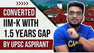 1.5 Years of GAP  NO Work Ex  UPSC Aspirant  Converted IIM Kozhikode at 95%le