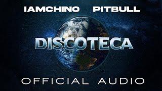 IAmChino x Pitbull - Discoteca Official Audio