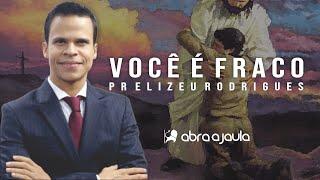 Pr Elizeu Rodrigues  Você É Fraco  Pregação