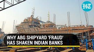Biggest bank fraud? What is ₹22842 cr ABG Shipyard fraud case and why is Congress fuming