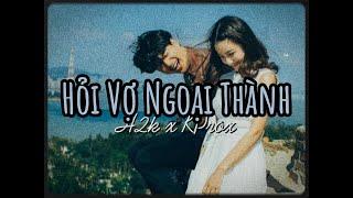 Hỏi Vợ Ngoại Thành - H2K x KProx「Lo - Fi Ver.」  Audio Lyrics Video