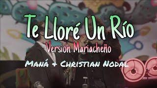 Te Lloré Un Río Versión Mariacheño Maná & Christian Nodal