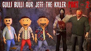 Gulli Bulli Aur Jeff The Killer Part 2  Jeff The Killer Aur Khooni Jason  Make Joke Factory