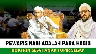 PEWARIS NABI ADALAH PARA HABIB ‼️DOKTRIN S3S4T ANAK TOPIK ASSEGAP