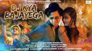 DJ KYA BAJAYEGA Video SHEEBA ALAM - MAHESH MATKAR  Ujjwal Sharma  Netrix Music