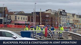 BREAKING Blackpool Police & Coastguard Joint Operation Today ongoing.