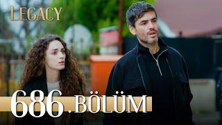 Emanet 686. Bölüm  Legacy Episode 686