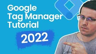 Google Tag Manager Tutorial for Beginners 2022