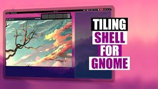 The Tiling Shell For The GNOME Desktop