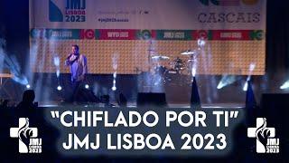 CHIFLADO POR TI  Lisboa #jmj2023