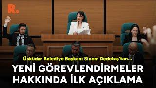 Sinem Dedetaş yeni görevlendirmeler hakkında konuştu Üsküdar Belediye Meclisinden ilk canlı yayın