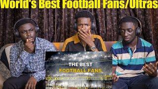 OUR FIRST TIME WATCHING Worlds Best Football FansUltras EUROPE - REACTION