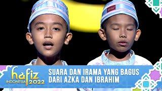 SUARA INDAH DAN PENAMPILAN YANG BAGUS DARI AZKA DAN IBRAHIM  Hafiz Indonesia 2022